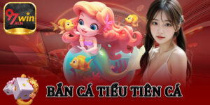 Bắn Cá Tiểu Tiên Cá